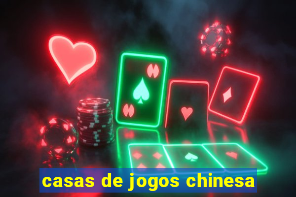 casas de jogos chinesa